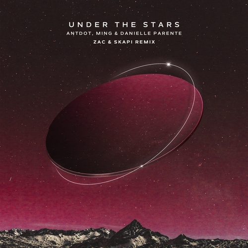 MING, Danielle Parente, Antdot - Under the Stars (ZAC & Skapi Extended Remix)